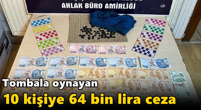 Tombala oynayan 10 kişiye 64 bin lira ceza
