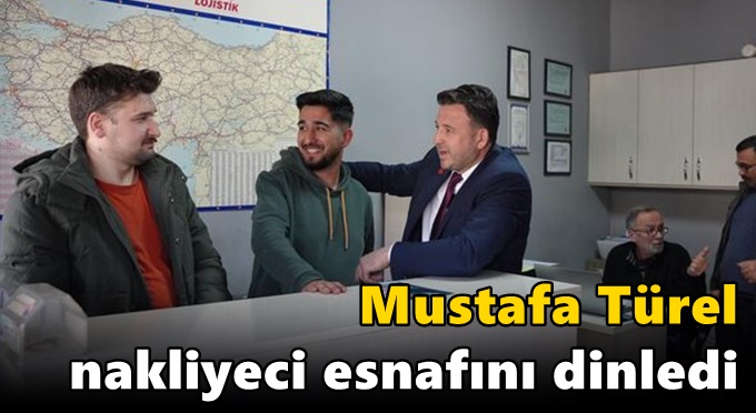 Türel nakliyeci esnafını dinledi