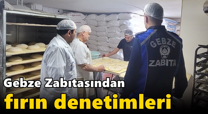 Gebze Zabıtasından Fırın Denetimleri