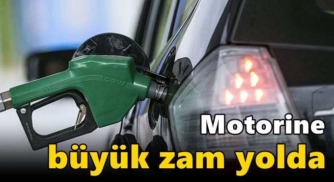 Motorine büyük zam yolda