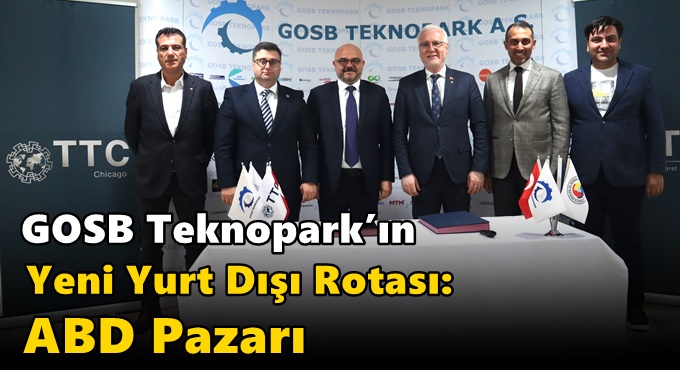 GOSB Teknopark’ın Yeni Yurt Dışı Rotası: ABD Pazarı