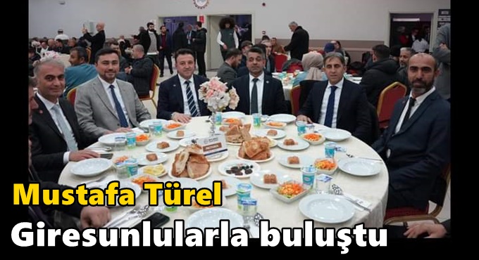 Mustafa Türel Giresunlularla buluştu