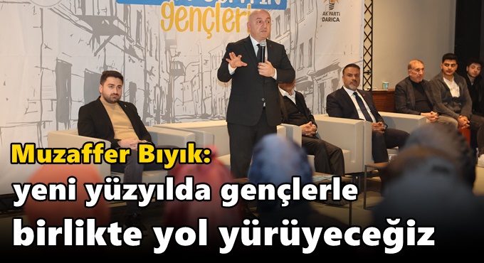 Bıyık: ‘Yeni yüzyılda gençlerle birlikte yol yürüyeceğiz’