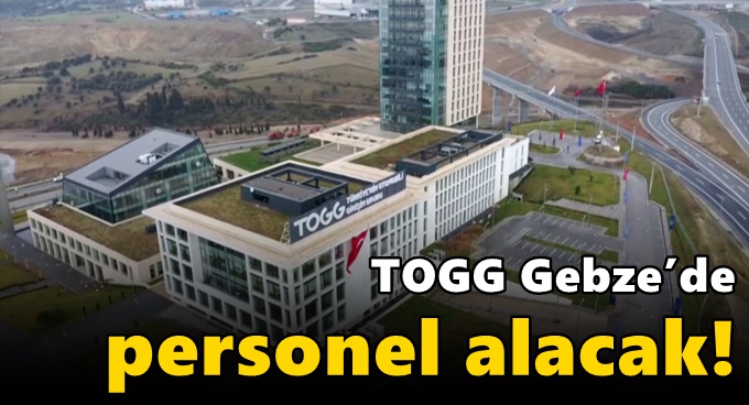 TOGG Gebze’de personel alacak!