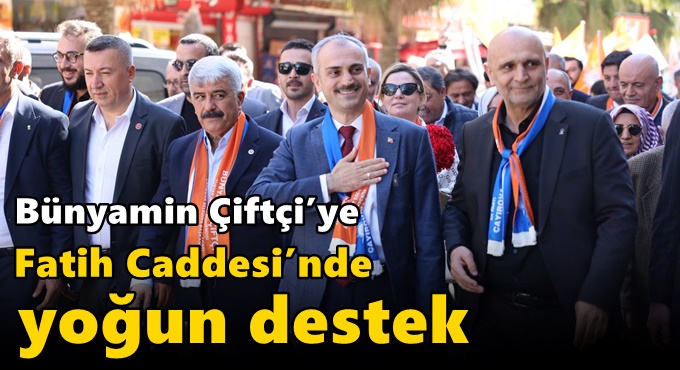 Çiftçi’ye Fatih Caddesi’nde yoğun destek