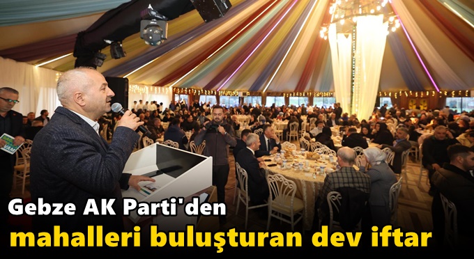 GEBZE AK PARTİDEN KIRSAL MAHALLERİ BULUŞTURAN DEV İFTAR