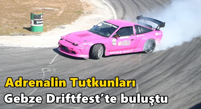 Adrenalin Tutkunları Gebze Driftfest’te buluştu