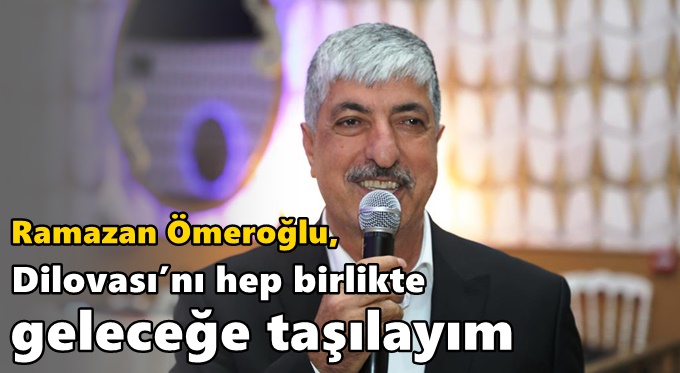 Ömeroğlu, “Dilovası’nı hep birlikte geleceğe taşılayım”