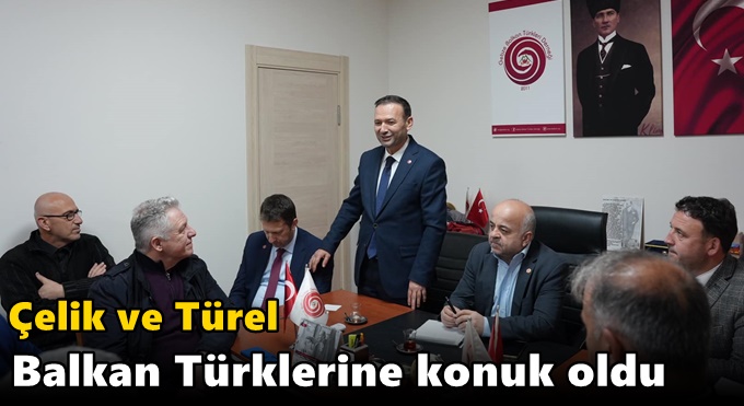 Çelik ve Türel Balkan Türklerine konuk oldu
