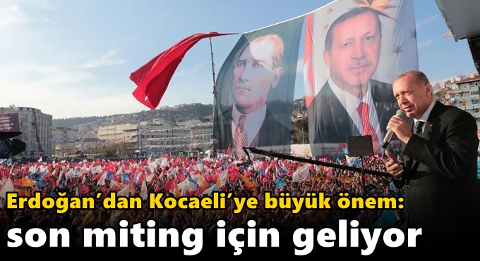 Son miting için geliyor