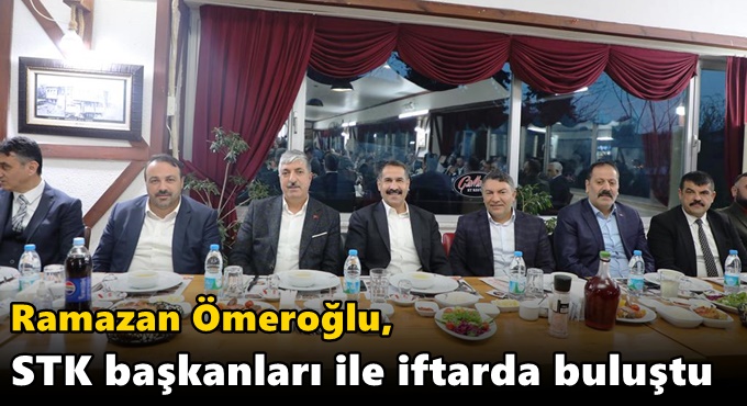 Ömeroğlu, STK başkanları ile iftarda buluştu