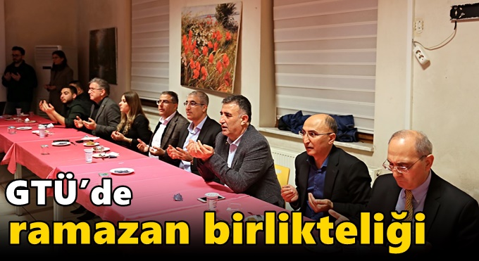 GTÜ’de ramazan birlikteliği