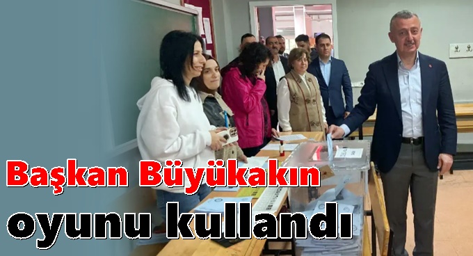 Başkan Büyükakın oyunu kullandı