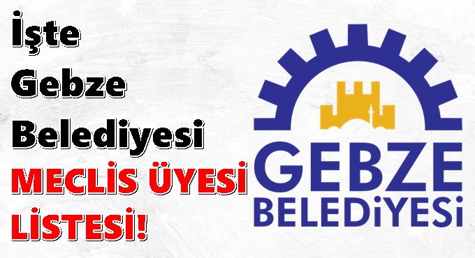 2024 Gebze Belediyesi Meclis Üye Listesi