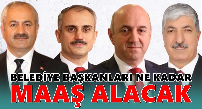 Belediye Başkanları ne kadar maaş alacak!