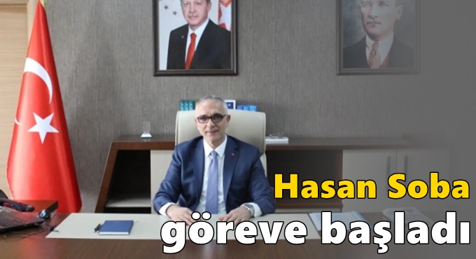 Hasan Soba göreve başladı
