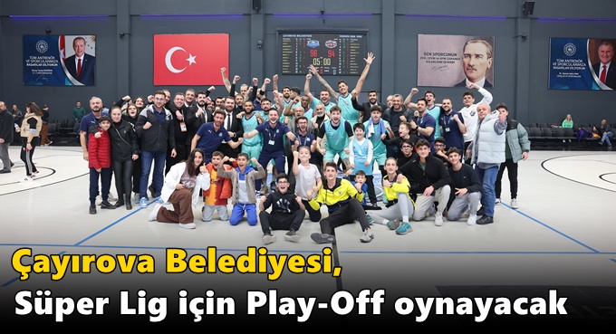 Çayırova Belediyesi, Süper Lig için Play-Off oynayacak