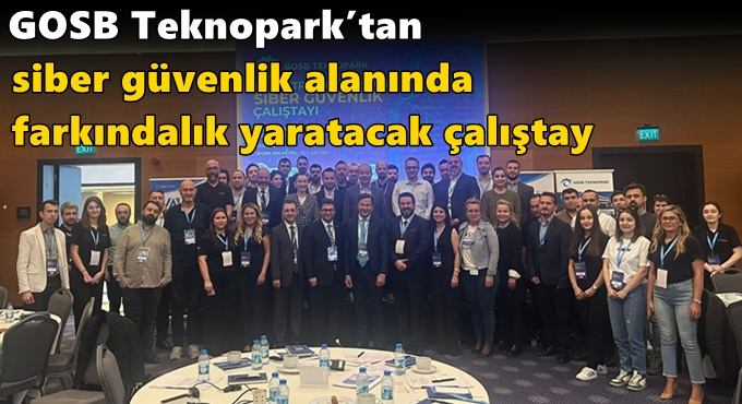 GOSB Teknopark’tan Siber Güvenlik Alanında Farkındalık Yaratacak Çalıştay