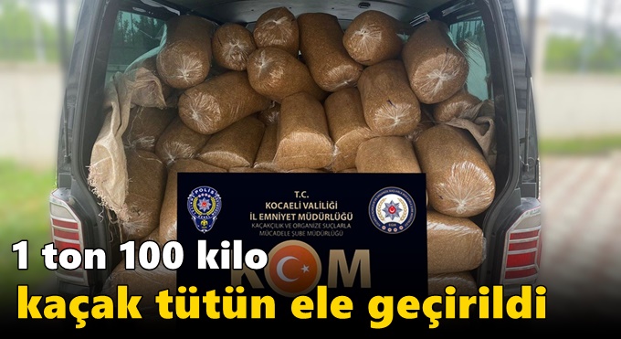 1 ton 100 kilo kaçak tütün ele geçirildi