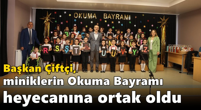 Çiftçi, miniklerin Okuma Bayramı heyecanına ortak oldu