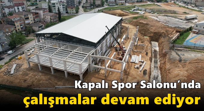Kapalı Spor Salonu’nda çalışmalar devam ediyor