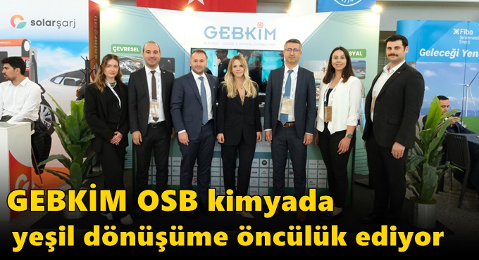 GEBKİM OSB kimyada yeşil dönüşüme öncülük ediyor