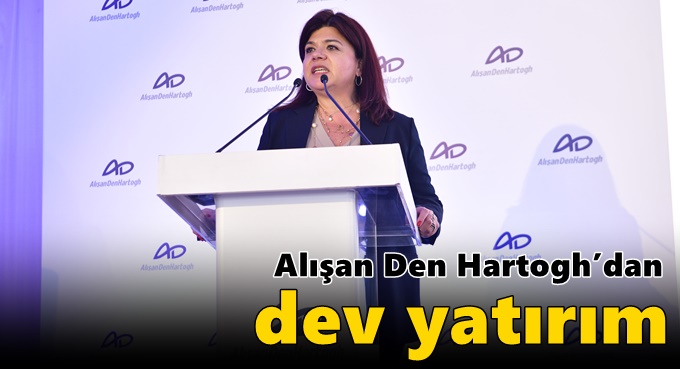 Alışan Den Hartogh’dan Dev Yatırım