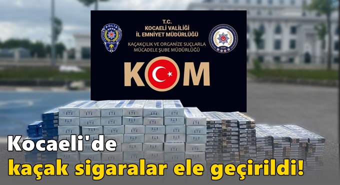 Kocaeli'de kaçak sigara ele geçirildi!