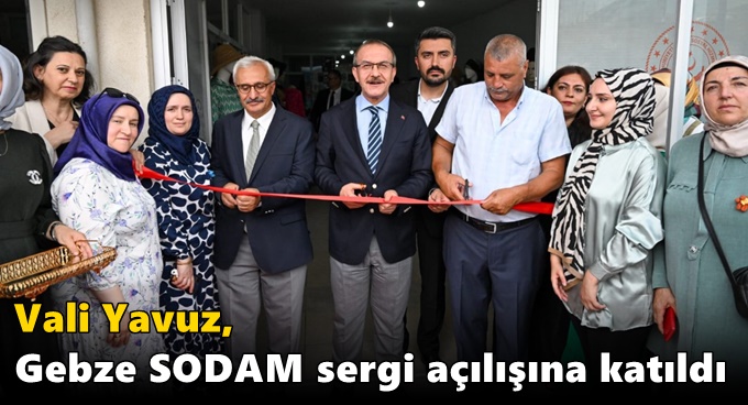 Vali Yavuz, Gebze SODAM Sergi Açılışına Katıldı