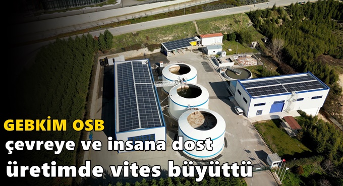 GEBKİM SÜRDÜRÜLEBİLİRLİK YATIRIMLARINA HIZ VERDİ
