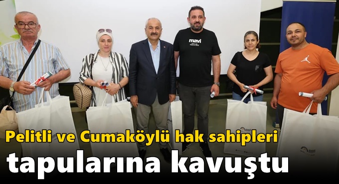 Pelitli ve Cumaköylü Hak  Sahipleri Tapularına Kavuştu