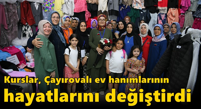 Kurslar, Çayırovalı ev hanımlarının hayatlarını değiştirdi