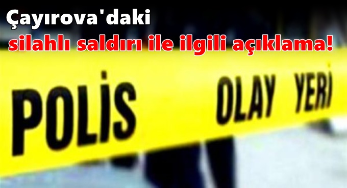 Çayırova'daki saldırı ile ilgili açıklama