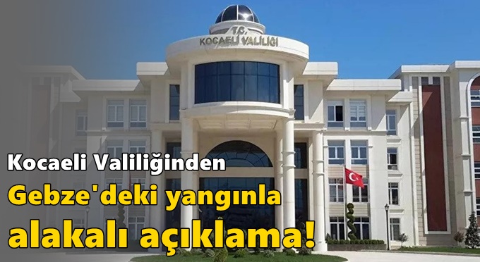 Valilikten yangınla alakalı açıklama!