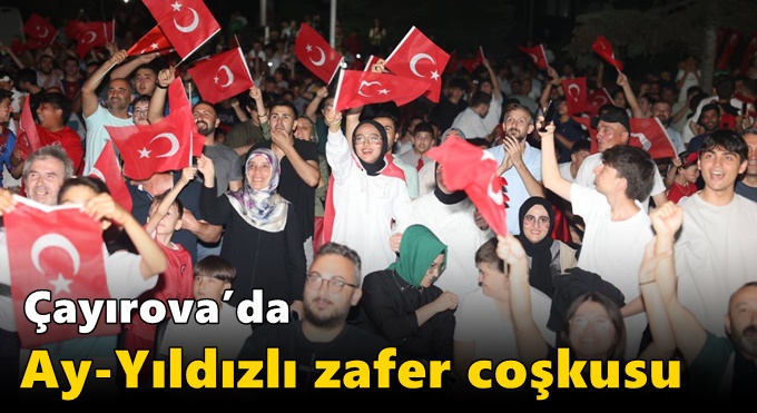 Çayırova’da Ay-Yıldızlı zafer coşkusu