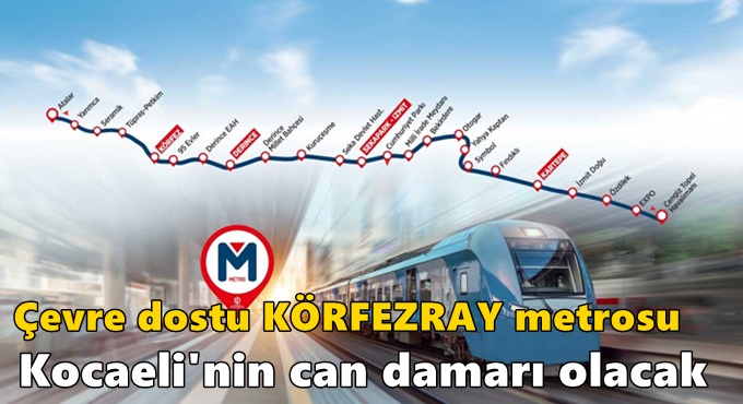 Çevre dostu KÖRFEZRAY metrosu Kocaeli'nin can damarı olacak