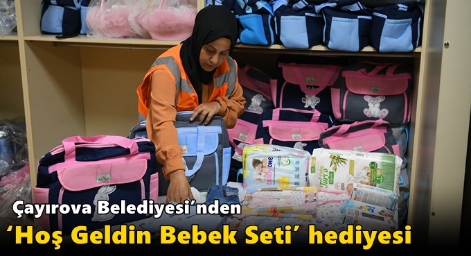 Çayırova Belediyesi’nden ‘Hoş Geldin Bebek Seti’ hediyesi