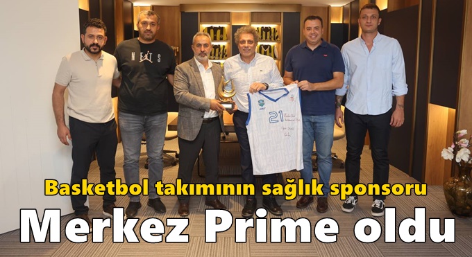 Basketbol takımının sağlık sponsoru Merkez Prime oldu