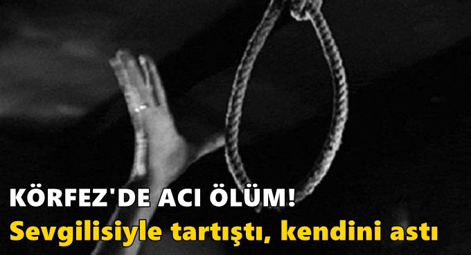 Sevgilisiyle tartıştı, kendini astı