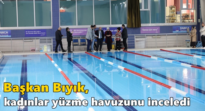 Başkan Bıyık, kadınlar yüzme havuzunu inceledi