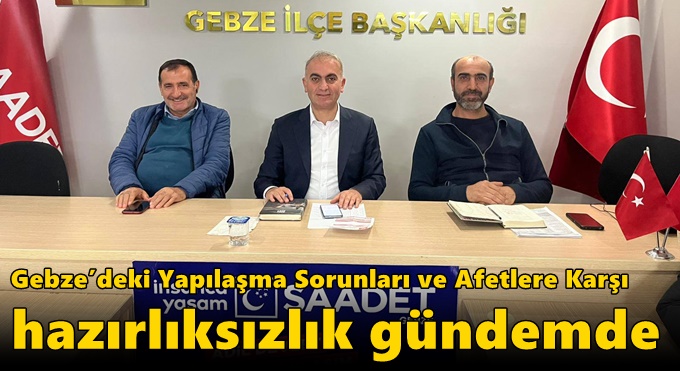 Gebze’deki Yapılaşma Sorunları ve Afetlere Karşı Hazırlıksızlık Gündemde