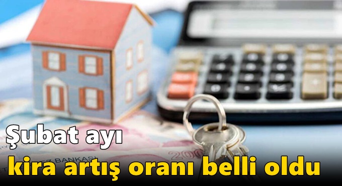 Şubat ayı kira artış oranı belli oldu