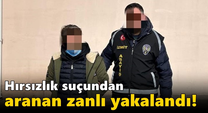 Hırsızlık suçundan aranan zanlı yakalandı!