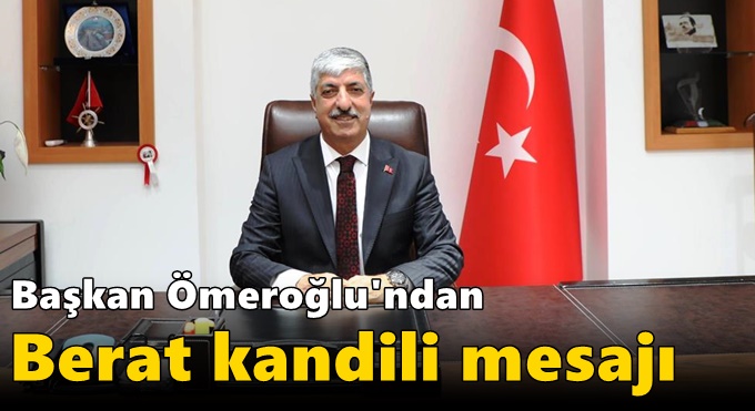 Başkan Ömeroğlu'ndan Berat Kandili mesajı