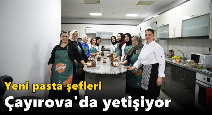 Yeni pasta şefleri Çayırova'da yetişiyor