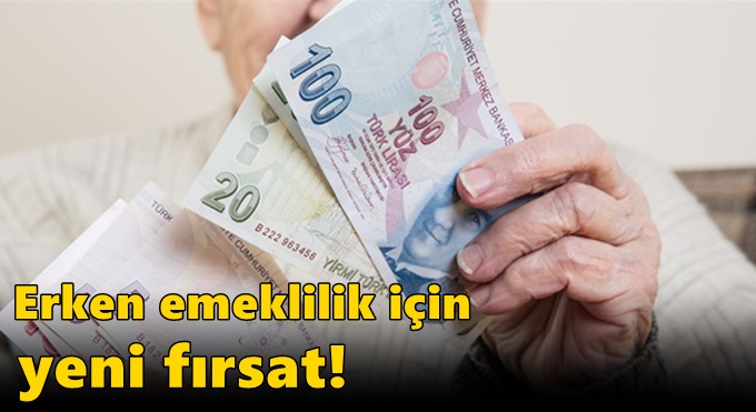 Erken emeklilik için yeni fırsat!
