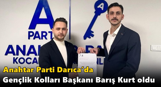 Anahtar Parti Darıca’da Gençlik Kolları Başkanı Barış Kurt oldu