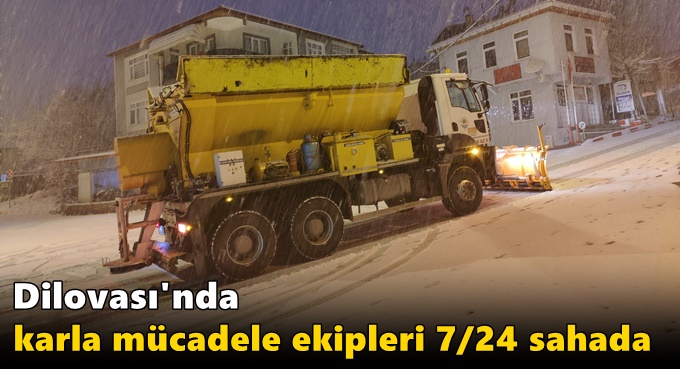 DİLOVASI’NDA KARLA MÜCADELE EKİPLERİ 7/24 SAHADA