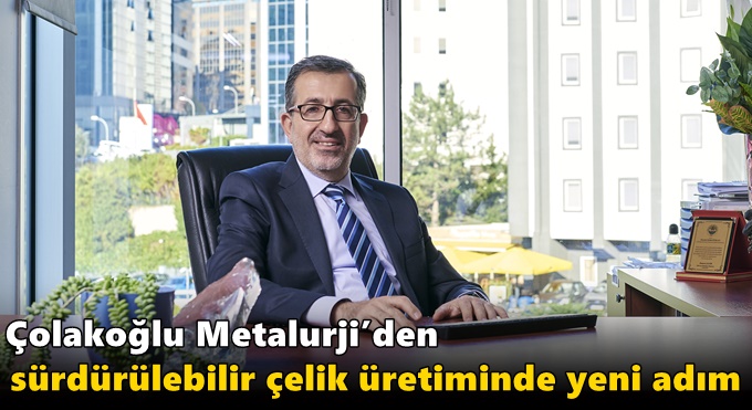 Çolakoğlu Metalurji’den Sürdürülebilir Çelik Üretiminde Yeni Adım