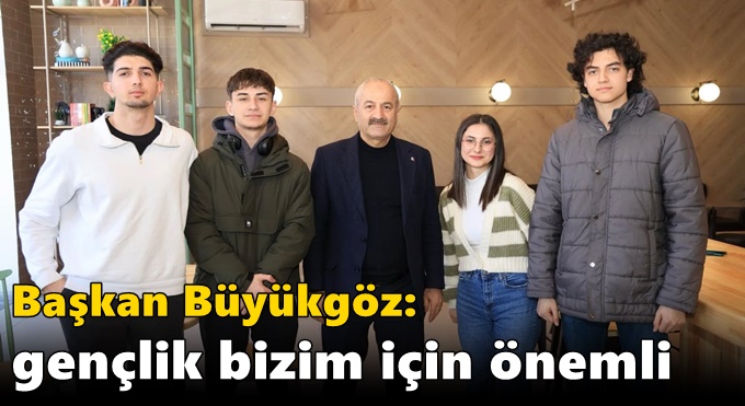 Başkan Büyükgöz: Gençlik Bizim İçin Önemli